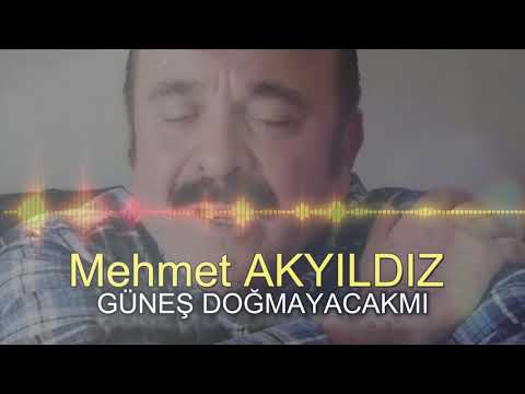 Mehmet AKYILDIZ - GÜNES DOĞMAYACAKMI (RESMİ HESAP)
