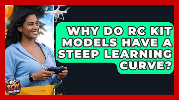 Why do RC kit models have a steep learning curve? - RC Toy Central