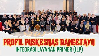 VIDEO PROFIL PUSKESMAS BANGETAYU ILP