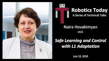 "Safe Learning and Control with L1 Adaptation" - Naira Hovakimyan