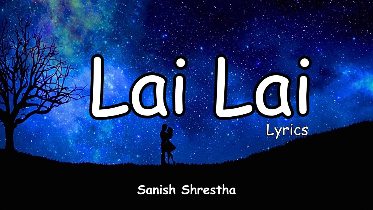 Lai Lai   Cover by Sanish Shrestha  Lyrics
