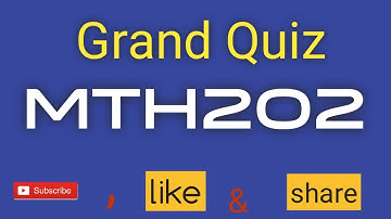 MTH202 "grand quiz" ___watch full video subscribe, like & share this video with your friends thank u