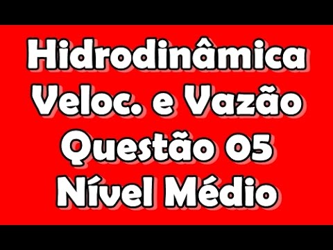 [Hidrodinâmica] Q5 - Vazão volumétrica - Nível médio