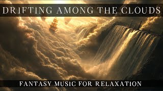 Drifting Among the Clouds – Ethereal Fantasy Music for Relaxation, Writing, Meditation & Deep Focus
