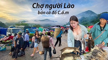 Chợ biên giới nước Lào- Bán những thứ mà ở Việt Nam là đi kĩ luôn