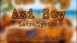 Video thumbnail of "Officialalex425 - Asi soy  (Letra/lyrics)"