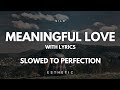 Meaningful Love With Lyrics Silo Slowed And Reverbed To Perfection 