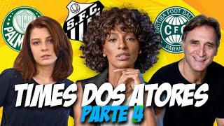 TIMES dos ATORES e ATRIZES | Parte 4