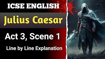 Julius Caesar - Act 3 Scene 1 | line by line explanation in hindi | ICSE | English For All