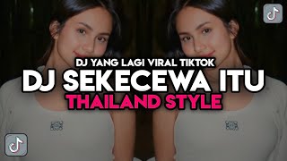 DJ SEKECEWA ITU THAILAND STYLE X MY NECK MY BACK DJ DIMANA LETAK HATIMU YANG DULU