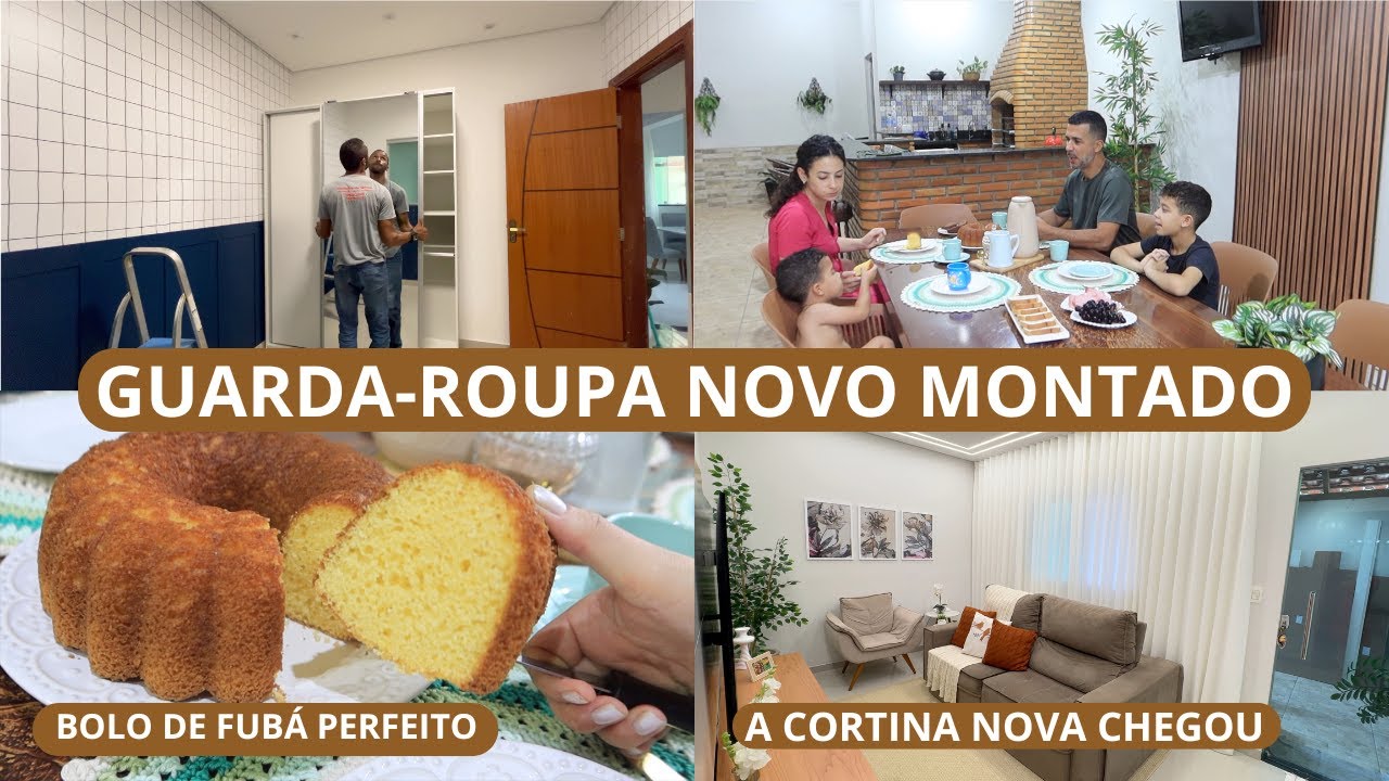 MONTAMOS O GUARDA-ROUPA, A CORTINA NOVA CHEGOU, BOLO DE FUBÁ DELÍCIA E MAIS...