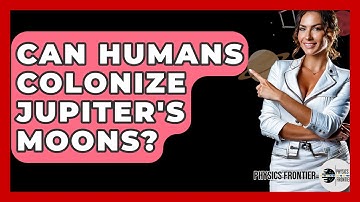 Can Humans Colonize Jupiter