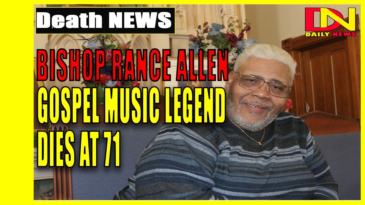 Bishop Rance Allen, revered gospel music legend, dies at 71