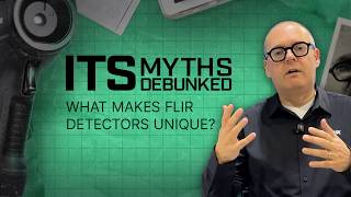 ITS Myths Debunked 07 | What makes Flir detectors unique?