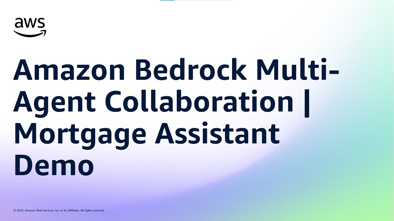 Amazon Bedrock Multi-Agent Collaboration | Mortgage Assistant Demo | Amazon Web Services