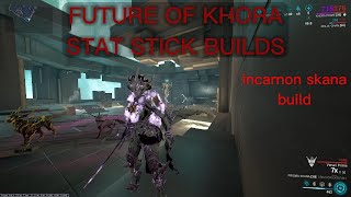 Warframe / future of khora stat stick builds / incarnon skana