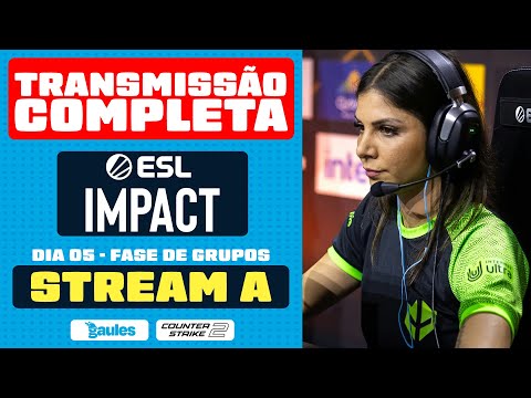 STREAM A - DIA 5 - FASE DE GRUPOS - ESL IMPACT 6 SA - AO VIVO E COM IMAGENS!