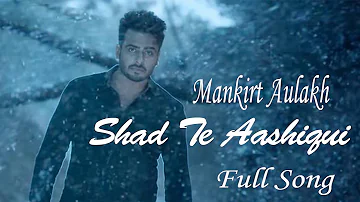 Ashiqui Mankirt Aulakh  Full Song | Brand New Punjabi Song 2017 |