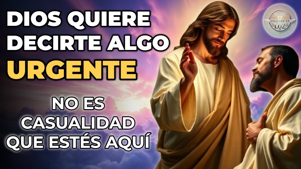 DIOS TE DICE HOY: ESCUCHA ESTE MENSAJE QUE CAMBIARÁ TU VIDA DIOS TE ...