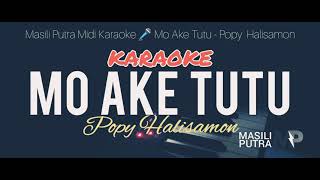 (KARAOKE) MO AKE TUTU - POPY HALISAMON | MIDI COVER