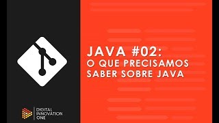 Java #02: O que precisamos saber sobre Java