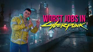 I Investigated the Absolute Worst Jobs in Cyberpunk 2077 That Will Destroy Your Life