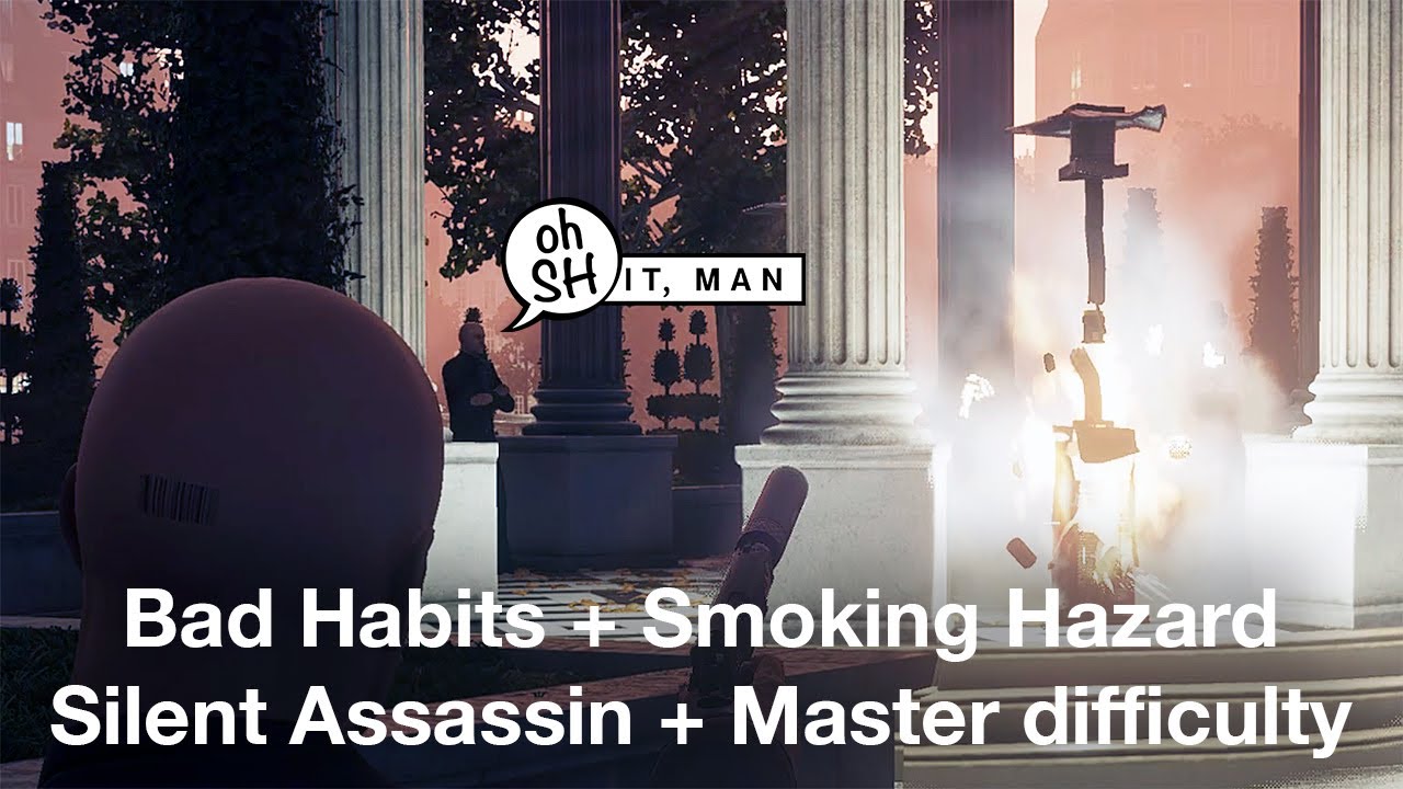 Hitman 2 Paris Bad Habits, Smoking Hazard and Do Svedanja Master