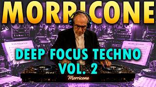 Focus Music 🎧 Morricone Melodic Techno for Work & Study (Clean & Steady) Vol. 2