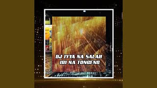 DJ IYYA NA SALAH IDI NA TONGENG