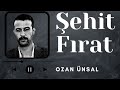Şehit Fırat - Ozan Ünsal [Audio HQ]