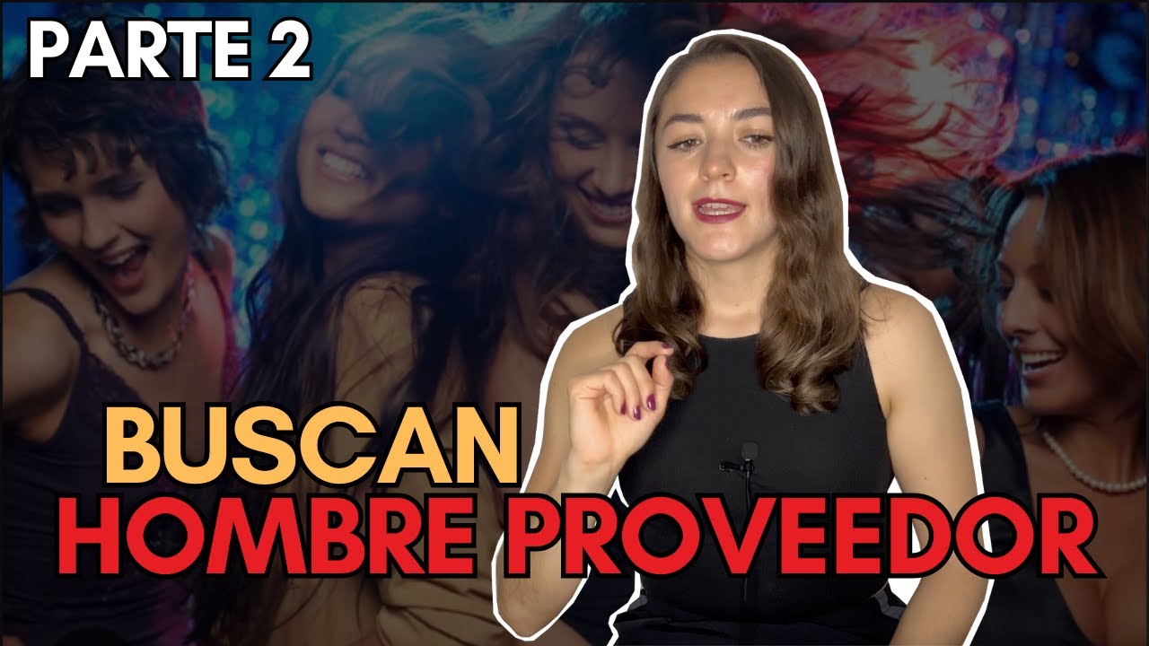 Mujeres MODERNAS buscan hombres TRADICIONALES | PARTE 2