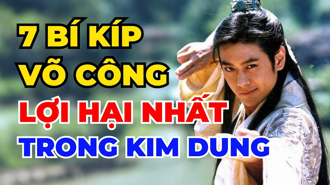 7 Bí Kíp Võ Công Lợi Hại Khó Luyện Nhất Phim Kiếm Hiệp Kim Dung - Đại Đạo Cổ Nhân