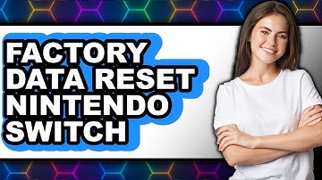 How to Factory Data Reset Nintendo Switch - Easy Guide