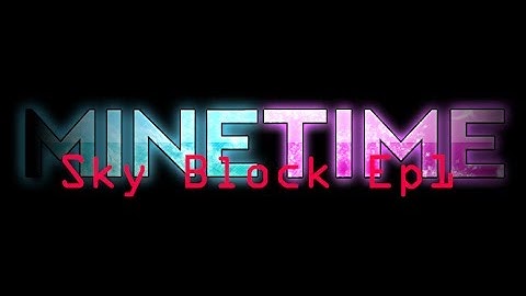 MineTime SkyBlock Ep1 IP: skyblock.no-ip.org