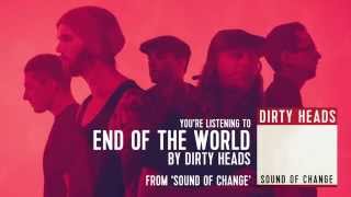 Dirty Heads - End of the World (Audio Stream) chords