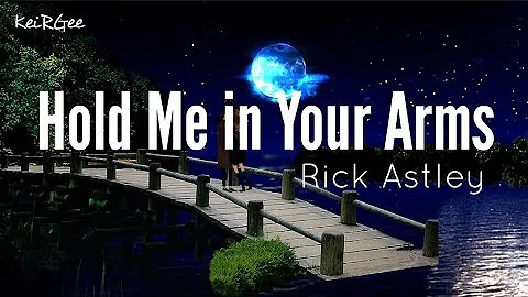 Hold Me in Your Arms | by Rick Astley | KeiRGee Lyrics Video