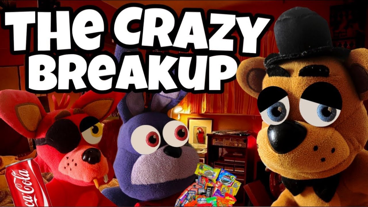 Fnaf plush - The Crazy Breakup