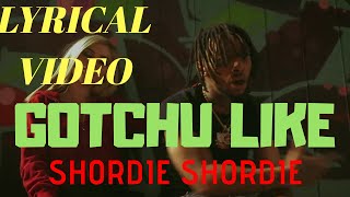 Shordie Shordie: GOTCHU LIKE;Lyrics. Lyrical video.||EVERYTHING||
