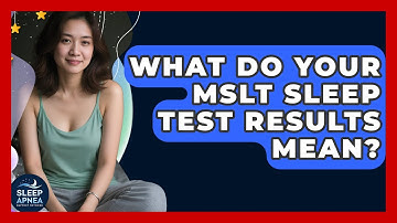 What Do Your MSLT Sleep Test Results Mean? - Sleep Apnea Support Network