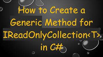 How to Create a Generic Method for IReadOnlyCollection T  in C#
