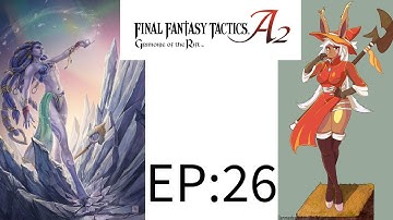 Final Fantasy Tactics A2: Grimoire of the Rift EP26- Our First Game Over