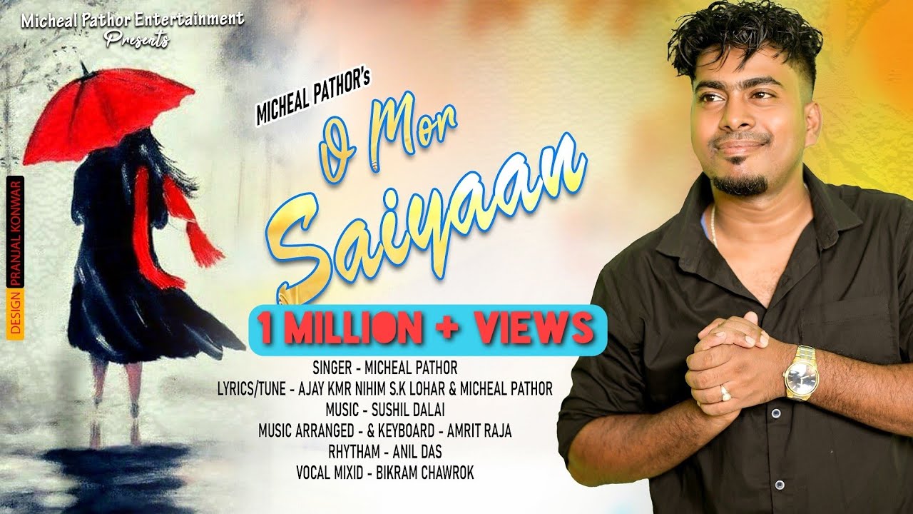 O MOR SAIYAAN  NEW MODERN JHUMUR SONG BY MICHEAL PATHOR