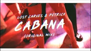 Video thumbnail of "Lost Carves & Petrick - Cabana (Original Mix) 2019"