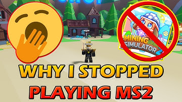 WHY I STOPPED PLAYING MS2 - Roblox Mining Simulator 2