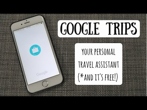 Google Trips | Organize & Maximize Your Travel Automatically