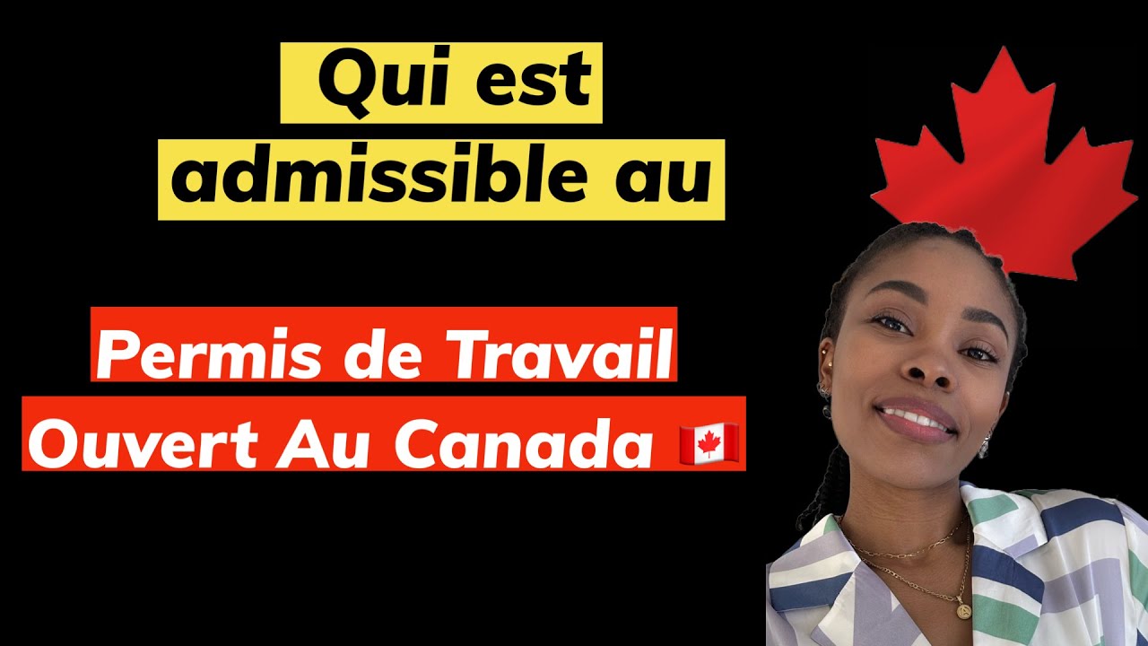QUI PEUT PRESENTER UN PERMIS DE TRAVAIL OUVERT - YouTube
