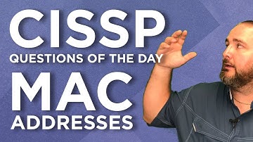 CISSP Practice Questions of the Day from IT Dojo - #59 - MAC Addresses