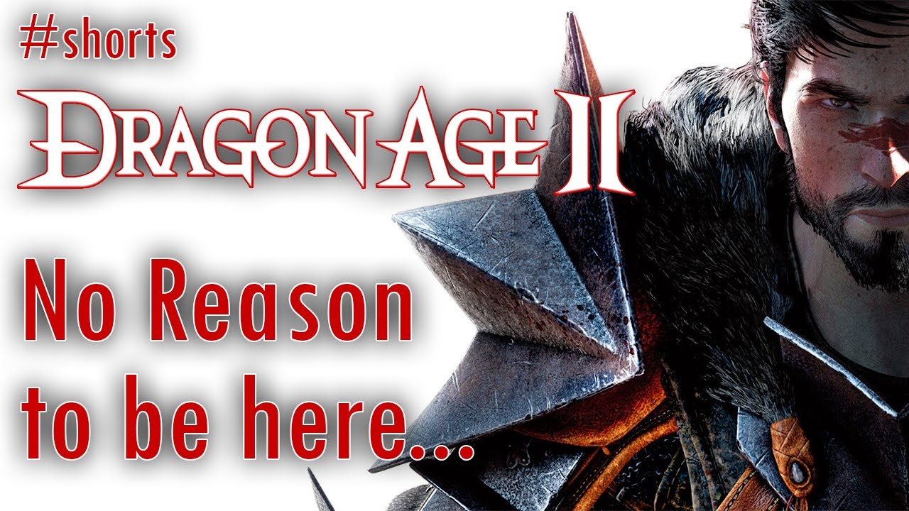 No reason to be here... | Dragon Age 2 