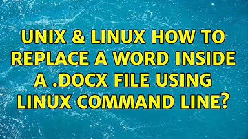 Unix & Linux: How to replace a word inside a .DOCX file using Linux command line? (3 Solutions!!)