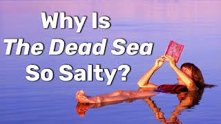 What Makes The Dead Sea So Salty?